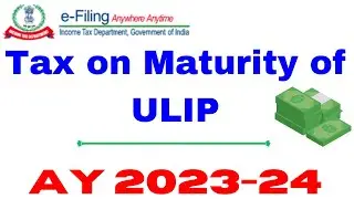 Tax on maturity of ULIP-AY 23-24 II Unit Link Insurance Plan II #cavedtaya