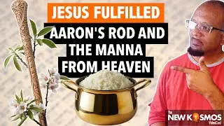 How Jesus FULFILLED the Manna and Aaron&rsquo;s Rod