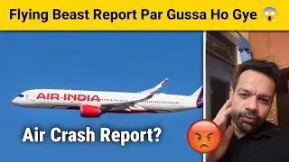 Flying Beast Angry Reaction On Air India Crash Report 😱 | Deep Investigation