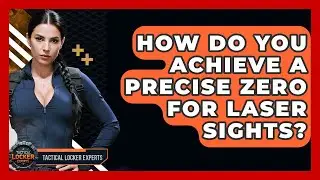 How Do You Achieve A Precise Zero For Laser Sights? - Tactical Locker Experts
