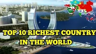 Top 10 Richest Country In The World By Information Bangla
