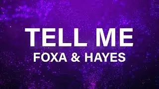 Foxa & Hayes - Tell Me (Lyric Video)