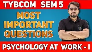 Most Important Questions of Psychology at Work  | TYBCOM SEM - 5 | Mumabi University| 