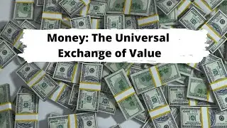 Money: The Universal Exchange of Value