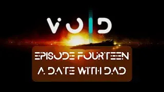 Coriolis | Void - Episode 14: A Date With Dad