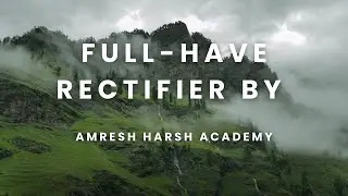 Full have rectifier by amresh harsh academy