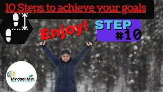How to Achieve your goals and dreams/ Step#10: Enjoy