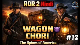Wagon Chori Mission 🔥 The Spines of America | RDR 2 Hindi