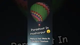 parashoot ride price goa ! parashoot ride viral video song ! Parashoot in Hoshiarpur at Nature Fest