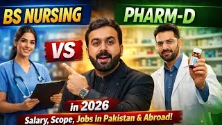 BS Nursing vs Pharm-D in 2026 | Salary, Scope, Jobs in Pakistan & Abroad | Which Degree is Best ?