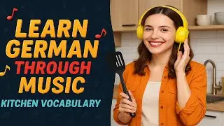 Learn German Through Music with Lyrics | Kitchen Vocabulary | German & English #germanlanguage