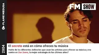 FM SHOW 2x04 | Estrategias A La Hora De Ofrecer Tu Música, Cómo Lo Hace Sen Senra?