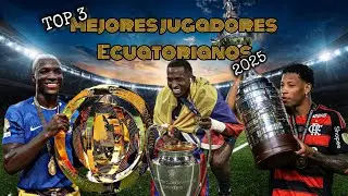 TOP 3 MEJORES JUGADORES ECUATORIANOS 2025 | ESPECIAL FIN DE A&Ntilde;O