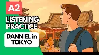 A2 English Listening Practice | Daniel in Japan &ndash; Culture, Food, and Surprising Differences