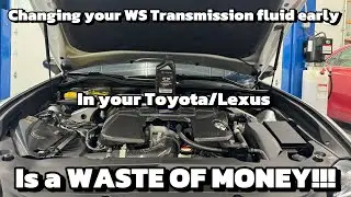 Changing your Toyota/Lexus WS transmission fluid before 60K is an absolute WASTE OF MONEY!!!