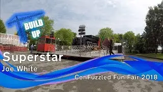 Superstar BUILD UP - Joe White @ ConFuzzled Fun Fair 2018