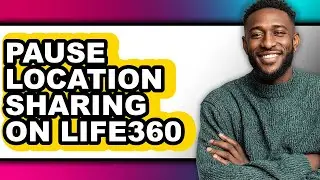 How to Pause Location Sharing on Life360 - Easy Guide