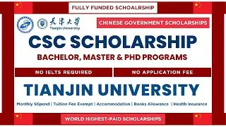Tianjin University CSC Scholarship 2025-26 | BSc, MSc & PhD Programs | No Application Fee & IELTS