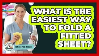 What Is The Easiest Way To Fold A Fitted Sheet?