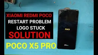 Poco Redmi Xiaomi Restart Problem/Hang on Logo & Restart Issue  Dead Boot / Poco x5 pro 100% Working