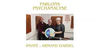 Parlons Psychanalyse avec Armand Darsel