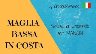 Maglia bassa in costa davanti e dietro - Scuola di Uncinetto per Mancini #27