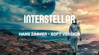 Interstellar - Hans Zimmer (Soft Version) Sleep, Study, Relax - 1 Hour