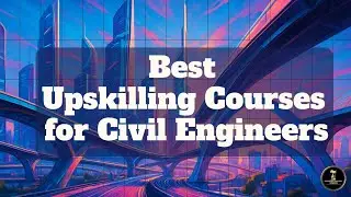 Best Civil Engineering Upskilling Courses 