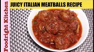 JUICY MEATBALLS RECIPE | ITALIAN MEATBALL | Foodright Kitchen