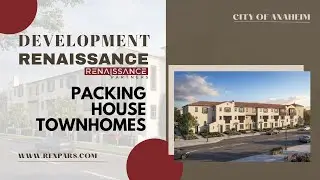 Renaissance 复兴地产重磅呈现｜Anaheim Packing House Townhomes