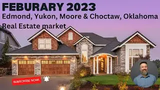 Edmond, Yukon, Moore & Choctaw, Oklahoma Real Estate Market Report for February 2023