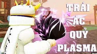 Roblox - CUỐI C&Ugrave;NG CŨNG LẤY ĐƯỢC TR&Aacute;I &Aacute;C QUỶ PLASMA ĐỘC LẠ KH&Ocirc;NG NGỜ LẠI QU&Aacute; MẠNH - Fruit Legends