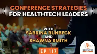 The Conference Chessboard: Winning Moves for HealthTech Leaders Ep 117 Shawna Smith and Sabrina R...