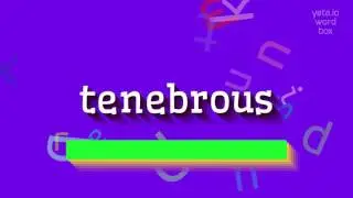 HOW TO PRONOUNCE TENEBROUS? QUICK AND EASY!