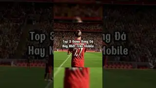 Top 3 Game B&oacute;ng Đ&aacute; Hay Nhất Tr&ecirc;n Mobile #shortviral #viralvideo #short