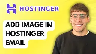 How to Add Image in Hostinger Email [2026 Full Guide]