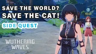 Save the World? Save the Cat! | Quest Walkthrough ► Wuthering Waves
