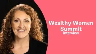 Wealthy Women Summit Interview - The Natural Life Business Partnership