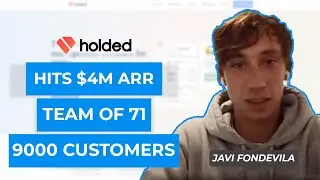 Holded CEO Javi Fondevila: Grows 100% YoY to $4m ARR, last round valuation $22 million