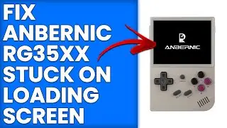 How To Fix Anbernic RG35XX Stuck On Loading Screen (Simple Guide To Resolve The Issue Quickly)