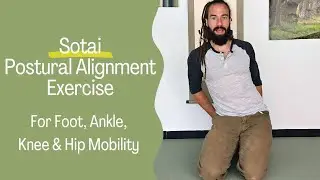 Sotai Postural Alignment Exercise for Foot, Ankle, Knee & Hip Mobility