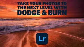 Level Up Your Landscape Photos with Dodge and Burn in Adobe Lightroom Classic