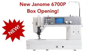 Opening The Box Of The New Janome 6700P