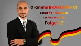 Lektion 6 Übungen | Position von nicht | Grammatik Aktiv B2-C1 | Folge 14