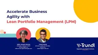 Accelerate Business Agility with Lean Portfolio Management (LPM) | Trundl & Scaled Agile
