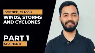 Winds, Storms and Cyclones, Part 1. Science, Class 7, Chapter 8. #windsstormsandcyclones