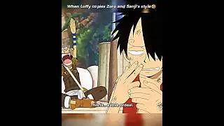 When Luffy Copies Zoro and Sanji's Style🍳😂