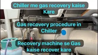 Chiller me gas recovery kaise kare. Chiller refrigerant recovery | full details in Hindi and Urdu
