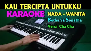 KAU TERCIPTA UNTUKKU - Betharia sonatha | KARAOKE Nada Wanita, HD