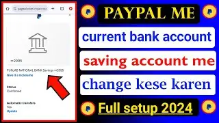 PayPal me current bank account ko saving account me change kese karen Full setup 2024